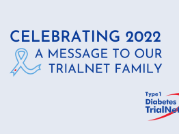 A blue diabetes ribbon is featured with the words "celebrating 2022 a message to our TrialNet family"